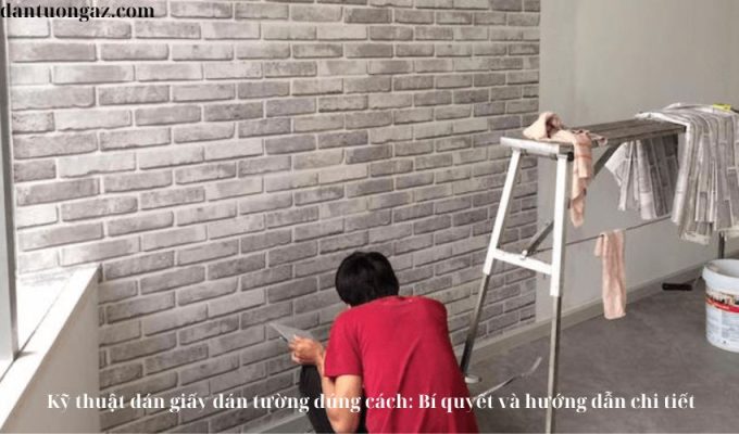 Kỹ thuật dán giấy dán tường đúng cách: Bí quyết và hướng dẫn chi tiết